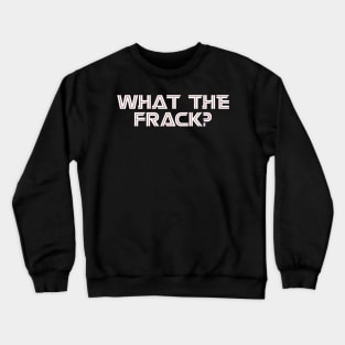 What the FRAK Crewneck Sweatshirt